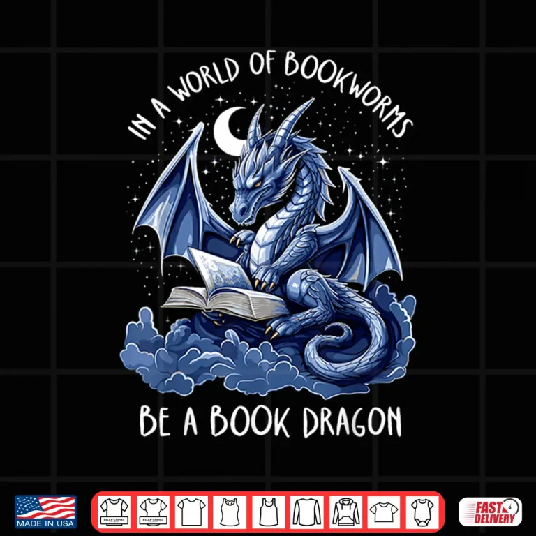 Design Book Lover Reader In A World Of Bookworms Be A Book Dragon Shirt