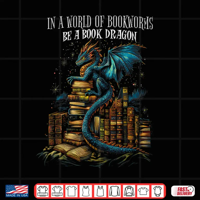 Bookish Quote In A World Of Bookworms Be A Book Dragon Shirt 4 Design Bookish Quote In a World Of Bookworms Be a Book Dragon Shirt