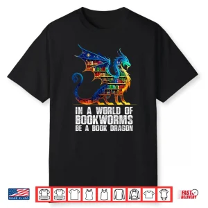 In A World Of Bookworms Be A Book Dragon Reading Shirt