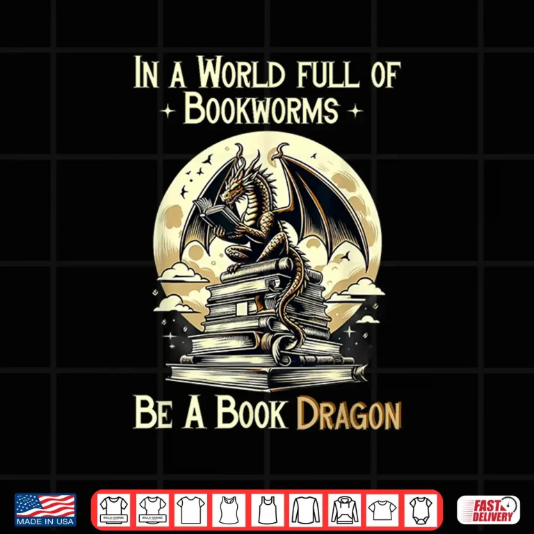 Design In a World Full Of Bookworms Be a Book Dragon Books Reading Shirt
