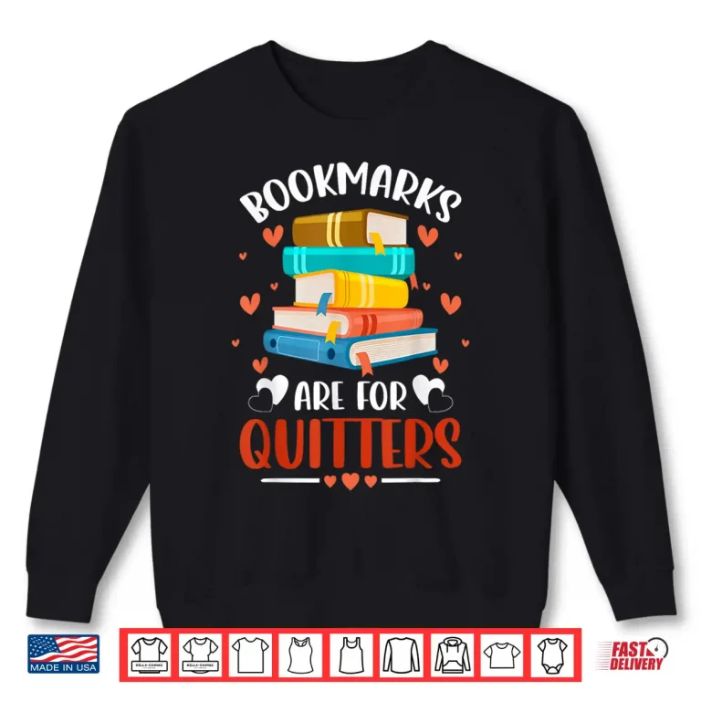 Sweatshirt Librarians Avid Readers Bookmarks Are For Quitters Bookworms Shirt
