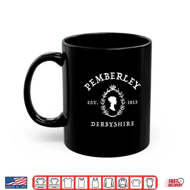 Mug Pemberley Derbyshire 1813 Pride and Prejudice Jane Austen Shirt