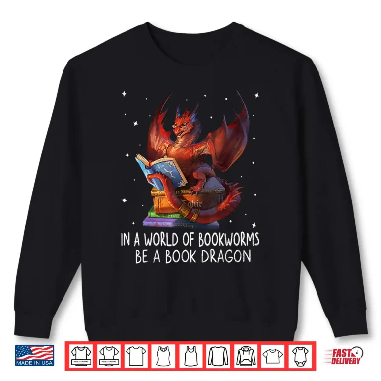 Sweatshirt Reading In A World Of Bookworms Be A Book Dragon Book Lovers Shirt
