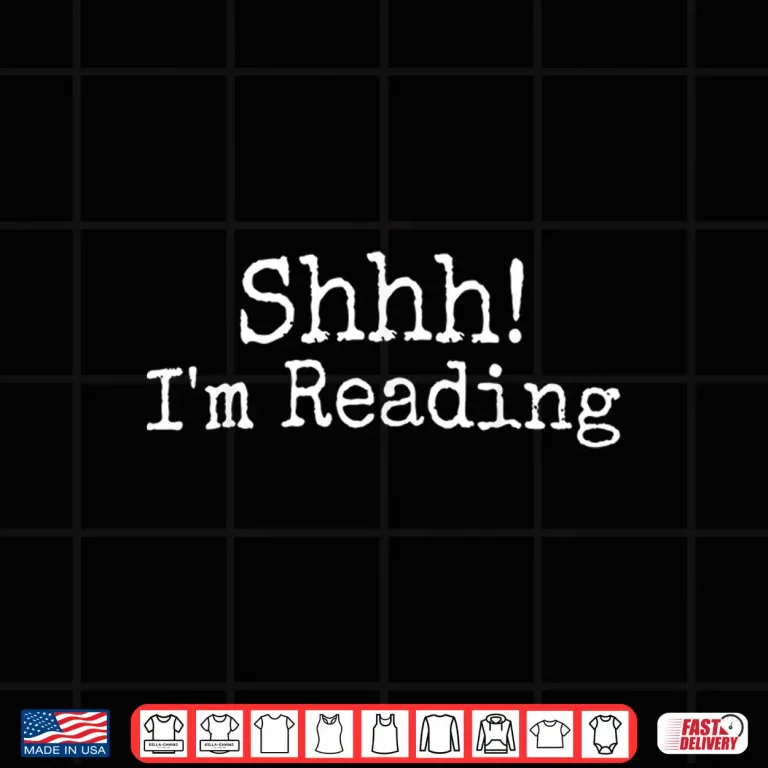 Design Shhh Im reading gift shirt for Books Lovers and bookworms Shirt