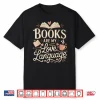 Books Are My Love Language Reader And Book Lover Bookworms Shirt