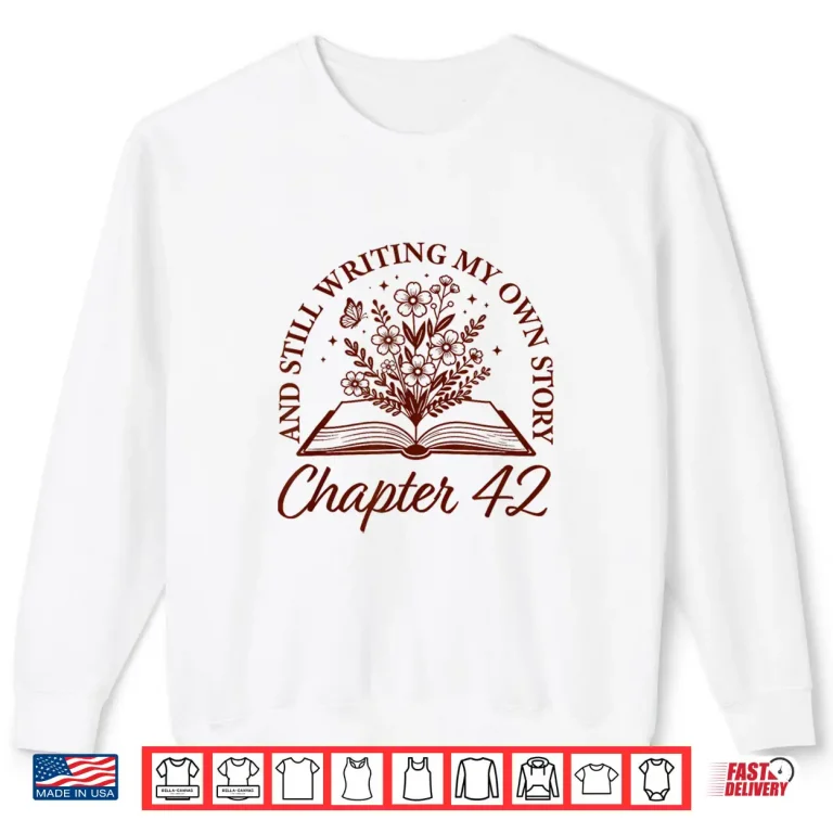 Sweatshirt Chapter 42 Book Readers Flower Lovers 42nd Birthday Girls Shirt