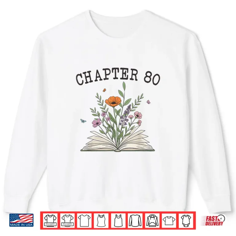 Sweatshirt Chapter 80 Book Lovers Readers 80th Birthday Wildflowers Shirt