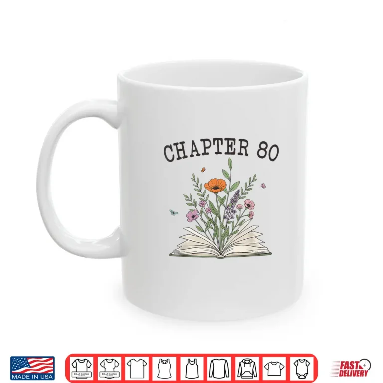 Mug Chapter 80 Book Lovers Readers 80th Birthday Wildflowers Shirt