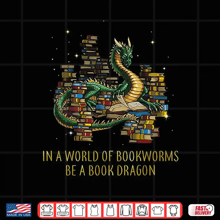 Design In A World Of Bookworms Be A Book Dragon Funny Gift Shirt