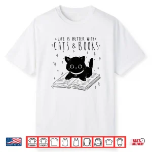 Life Is Better With Cats And Books Shirt