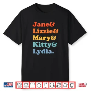 Pride And Prejudice Jane Austen Bennet Sisters Shirt