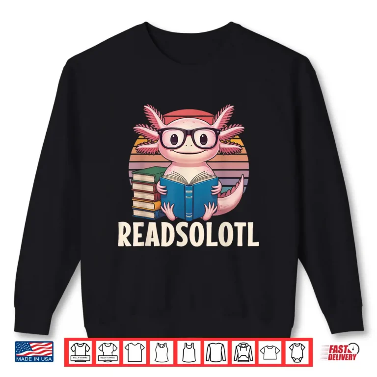 Sweatshirt Readsolotl Funny Axolotl Reading Book Lover Kawaii Bookworms Shirt