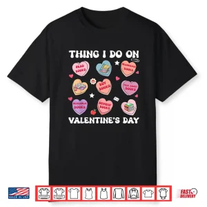 Things I Do On Valentines’S Day Book Lover Candy Heart Shirt