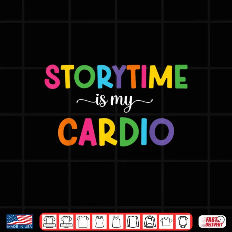 Design Storytime Is My Cardio Funny Storytime Women Bookworms Shirt