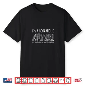 Bookaholic On The Road To Recovery Funny Book Lover Shirt