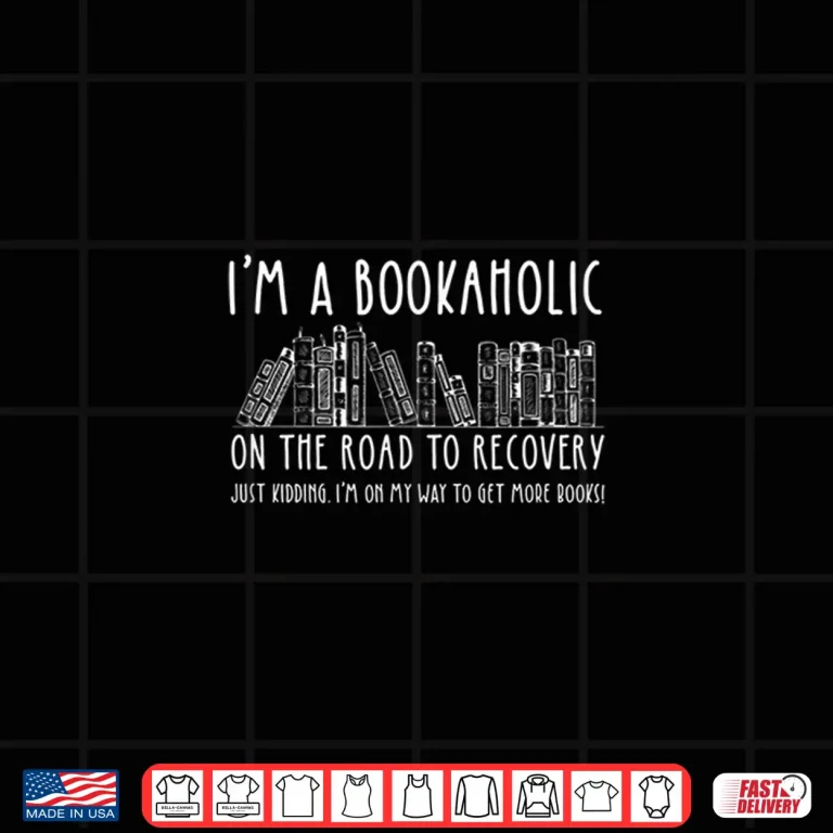 Design Bookaholic On The Road To Recovery Funny Book Lover Shirt