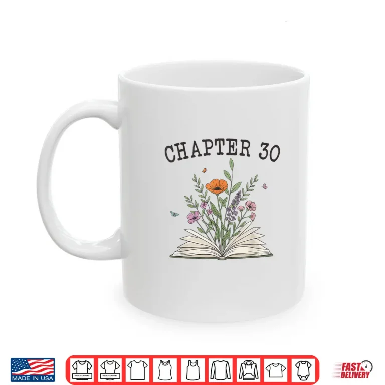 Mug Chapter 30 Book Lovers Readers 30th Birthday Wildflowers Shirt