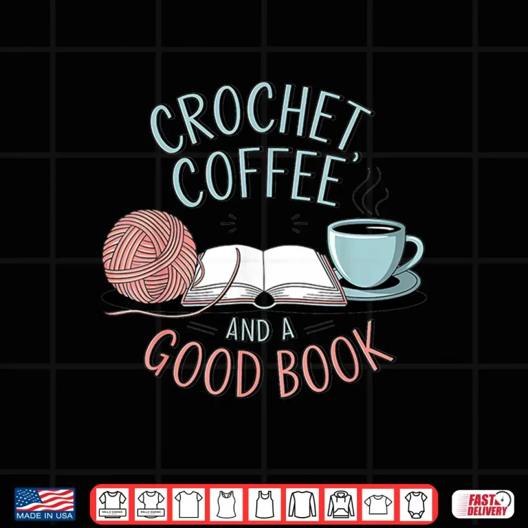 Design Coffee Crochet Good Book Bookish Yarn Crafter Shirt