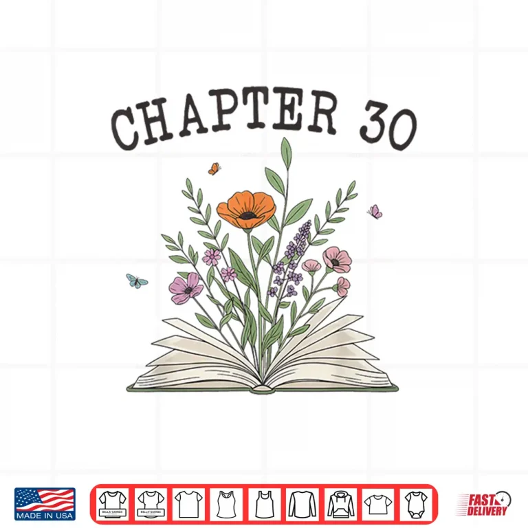 Design Chapter 30 Book Lovers Readers 30th Birthday Wildflowers Shirt