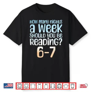 How Many Nights A Week Should You Read 6 7 Meme Book Lover Shirt