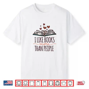 I Like Books More Than People Shirt