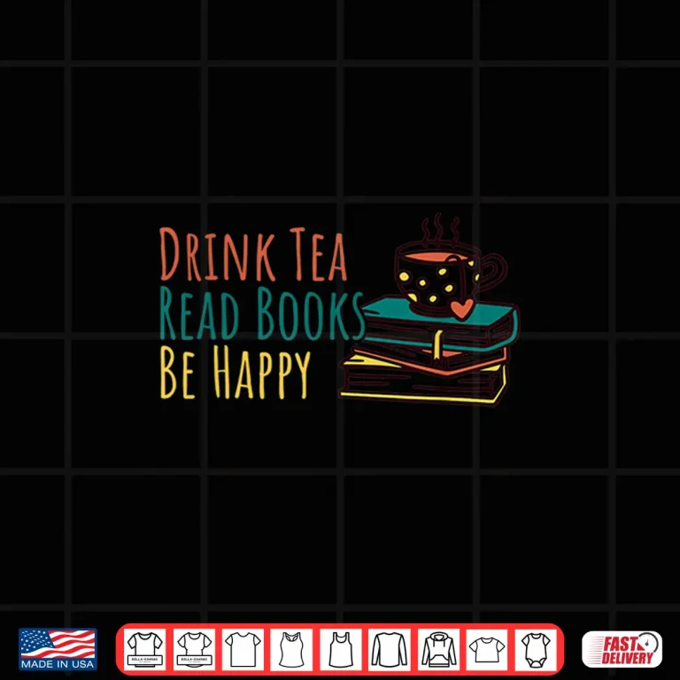Design Drink Tea Read Books Be Happy Shirt