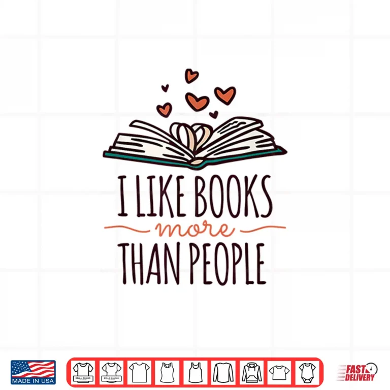 Design I Like Books More Than People Shirt