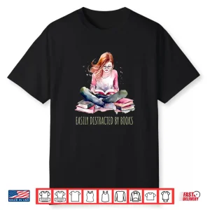 Reading Easily Distracted By Books Shirt