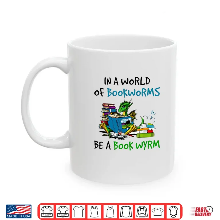 Mug Dragon In A World Of Bookworms Be A Book Wyrm Shirt