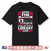 Having Fun Isn’T Hard When You Have A Library Card Shirt