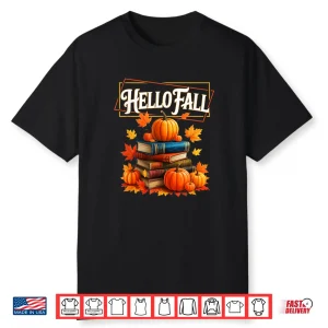 Hello Fall Pumpkin And Books Reading Lovers In Autumn Fall Shirt