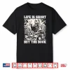Life Is Short Buy The Book Skeleton Book Lover Funny Reading Shirt