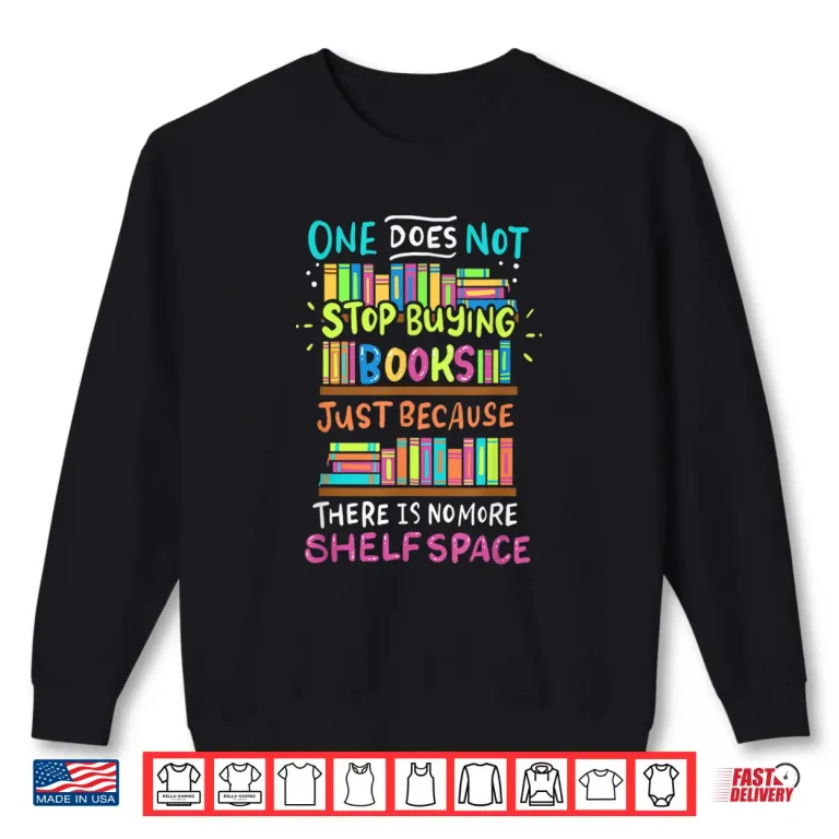 Sweatshirt One Does Not Stop Buying Books Shirt Bookworms Introverts Shirt