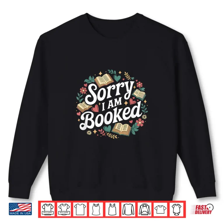 Sweatshirt Sorry i am booked Reading Read Books Reader Nerd Shirt