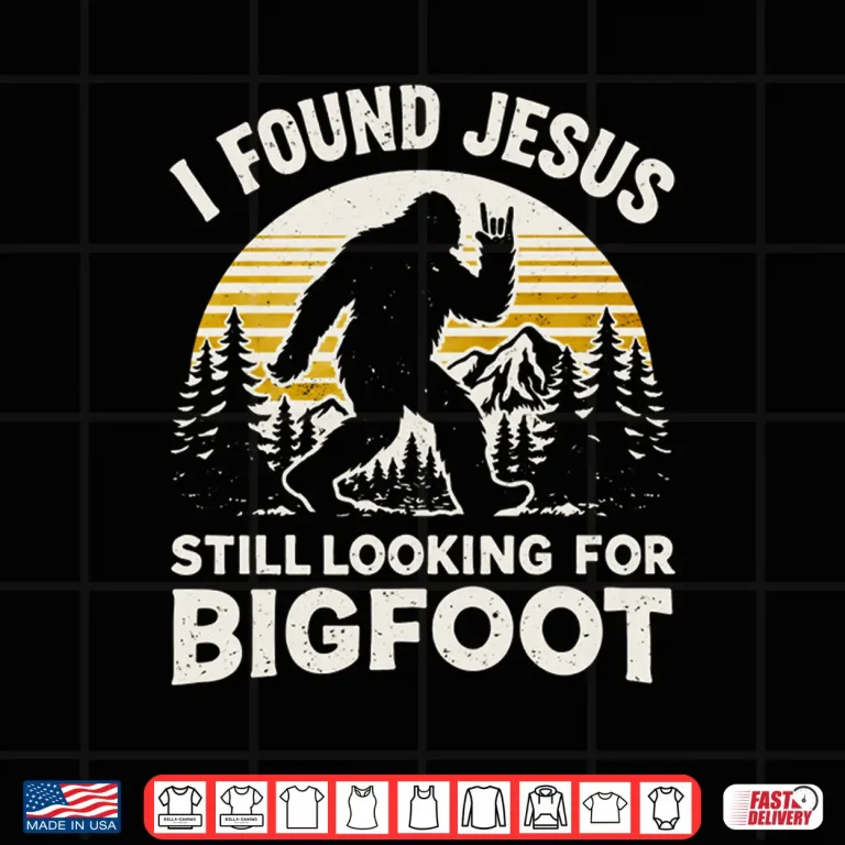 Design Funny Bigfoot I Found Jesus Still Looking Sasquatch Design Shirt