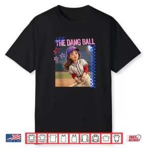 Hit The Dang Ball Funny Baseball Girl Graphic Shirt