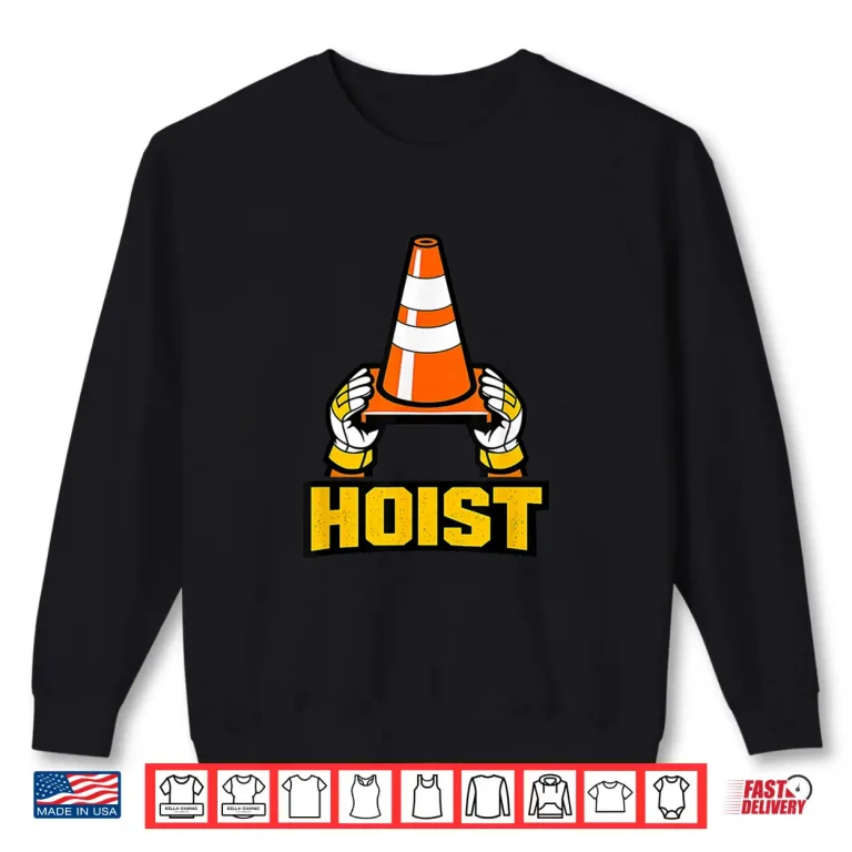 Sweatshirt Hoist The Traffic Cone Funny Shirt