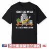 I Didn’T Lose My Dad He’S Exactly Where I Left Him Humor Shirt