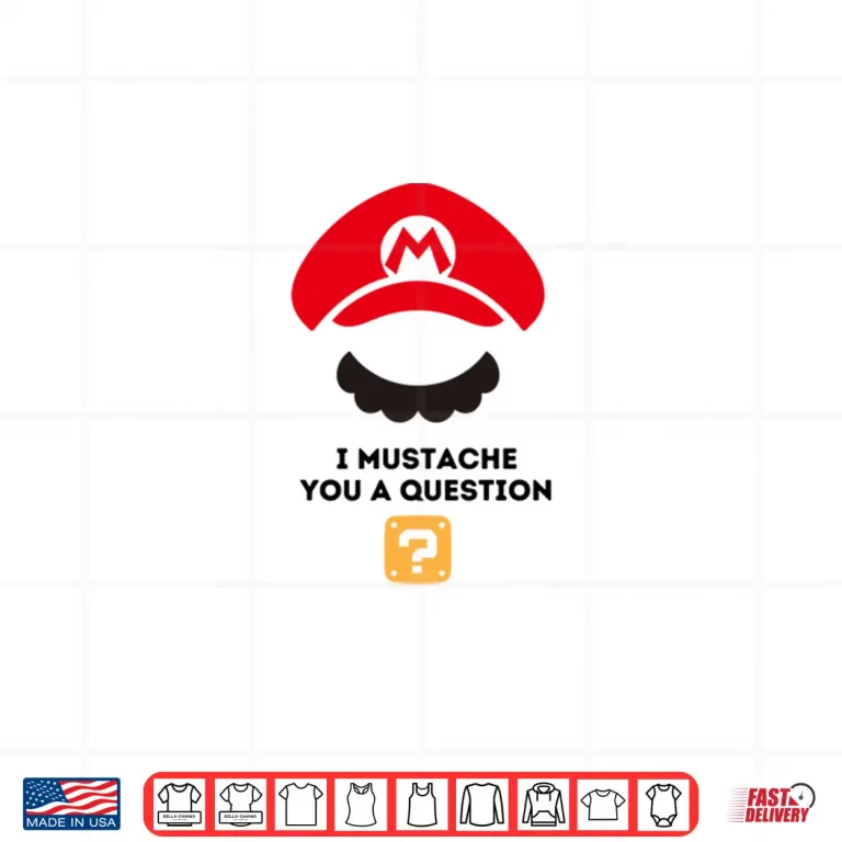 Design I MUSTACHE you a question Shirt