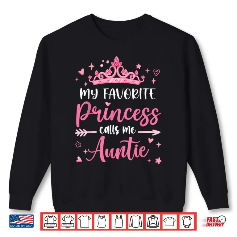 Sweatshirt My Favorite Princess Calls Me Auntie Aunt Tia Mothers Day Shirt