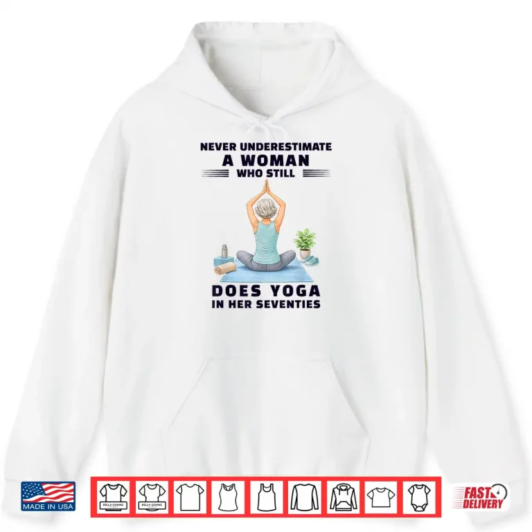 Hoodie Never Underestimate Woman Who Still Does Yoga Her Seventies Shirt