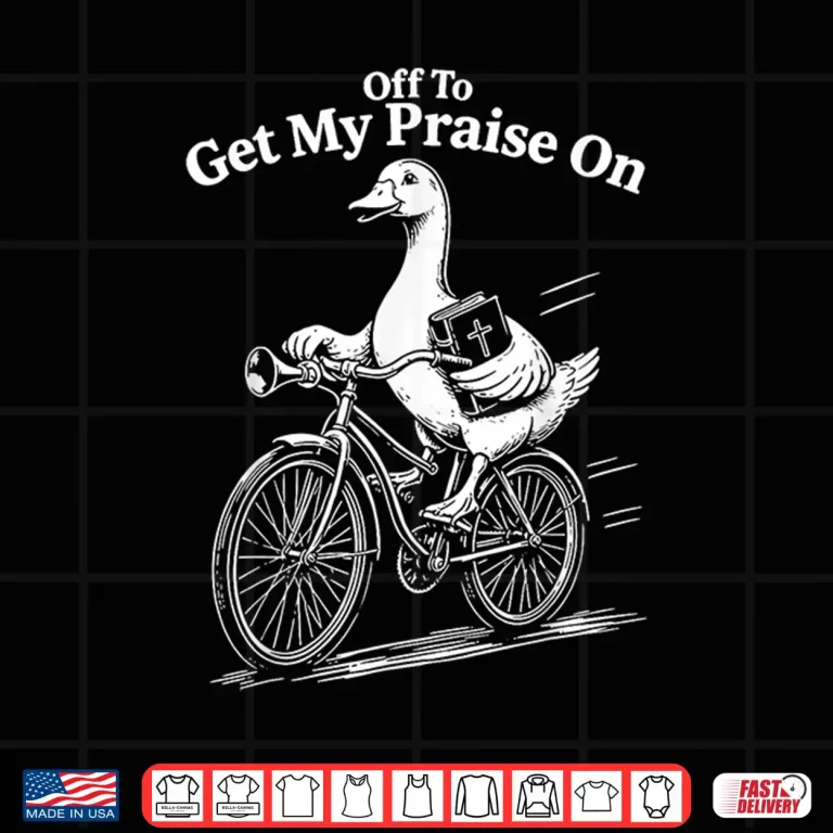 Design Off to Get My Praise On Silly Goose Jesus Christian Bible Shirt