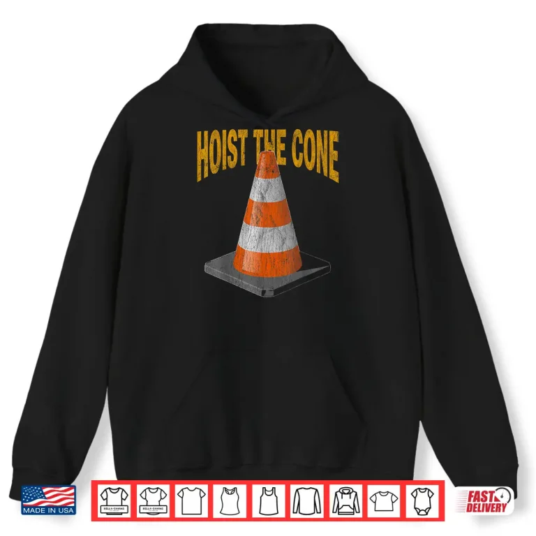 Hoodie Pirates Hoist The Cone Shirt