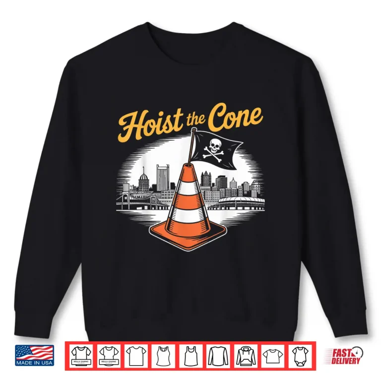 Sweatshirt Pirates Hoist The Cone Funny Shirt