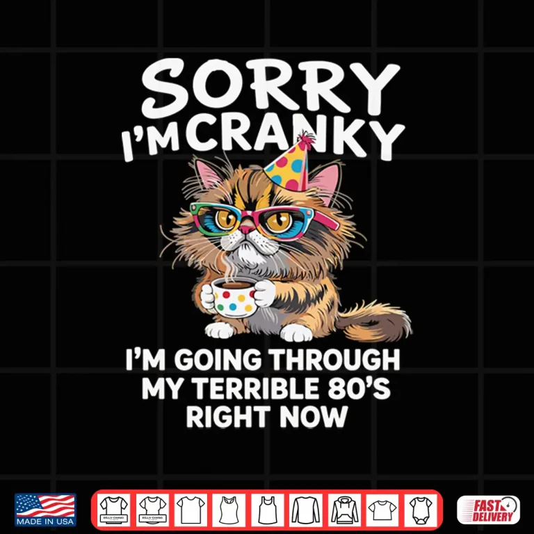 Design Sorry Im Cranky Im Going Through My Terrible 80s Cat Shirt