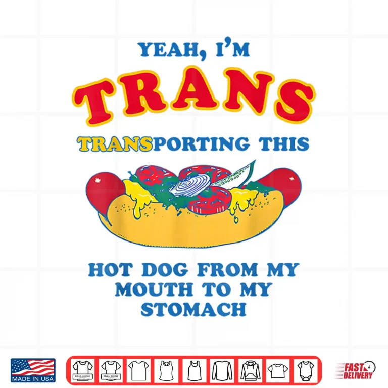 Design Yeah Im Trans Transporting This Hot Dog LGBTQ Gay Lesbian Shirt