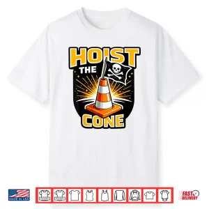 Hoist The Cone Funny Pirate Traffic Cone Graphic Shirt