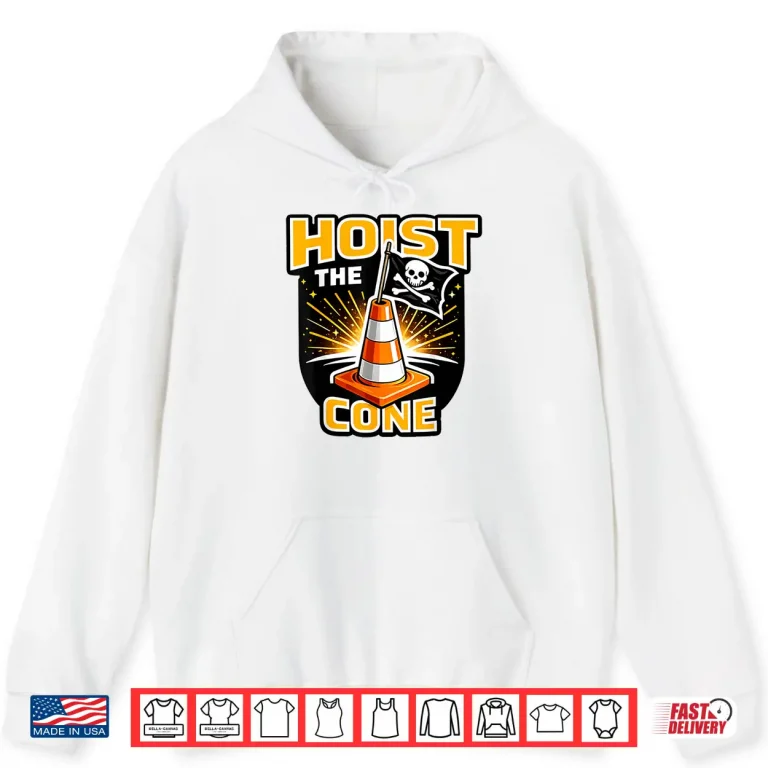 Hoodie Hoist The Cone Funny Pirate Traffic Cone Graphic Shirt
