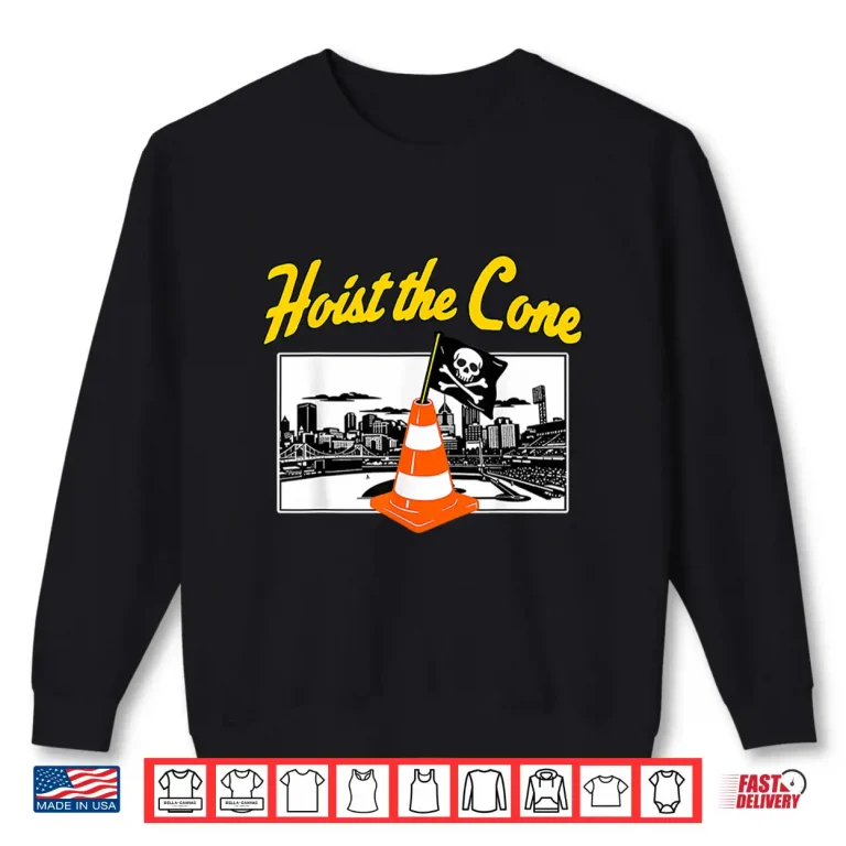 Sweatshirt Pirates Hoist The Cone Funny Saying Baseball for Men Women Shirt