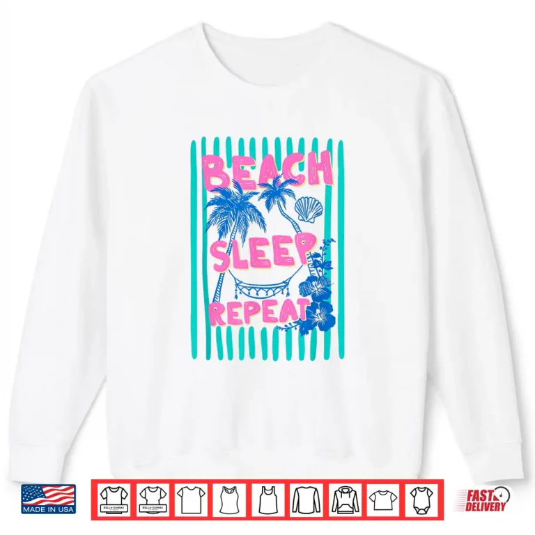 Sweatshirt Beach Sleep Repeat Stripes Summer Vacation Tropical Flower Shirt